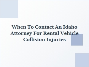 When to Contact an Idaho Attorney After a Rental Car Accident