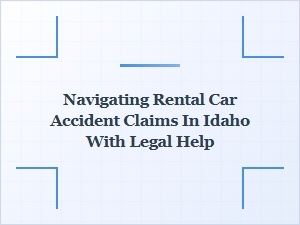 Navigating Idaho Rental Car Accident Claims with Legal Help